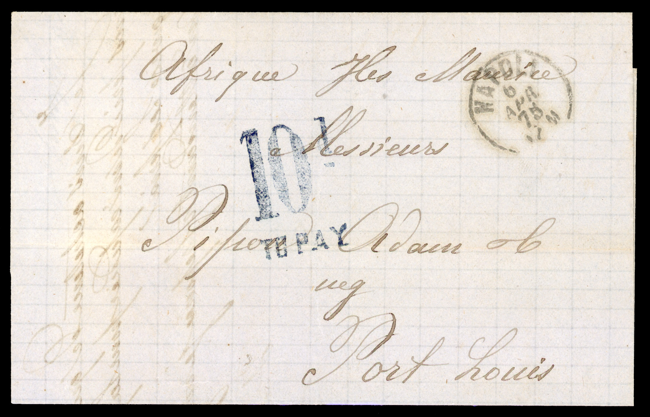 POSTAL HISTORY: 1875 entire Naples to Port Louis with "NAPOLI/6APR 75" cds on front, "10d/TO PAY" in blue applied on arrival