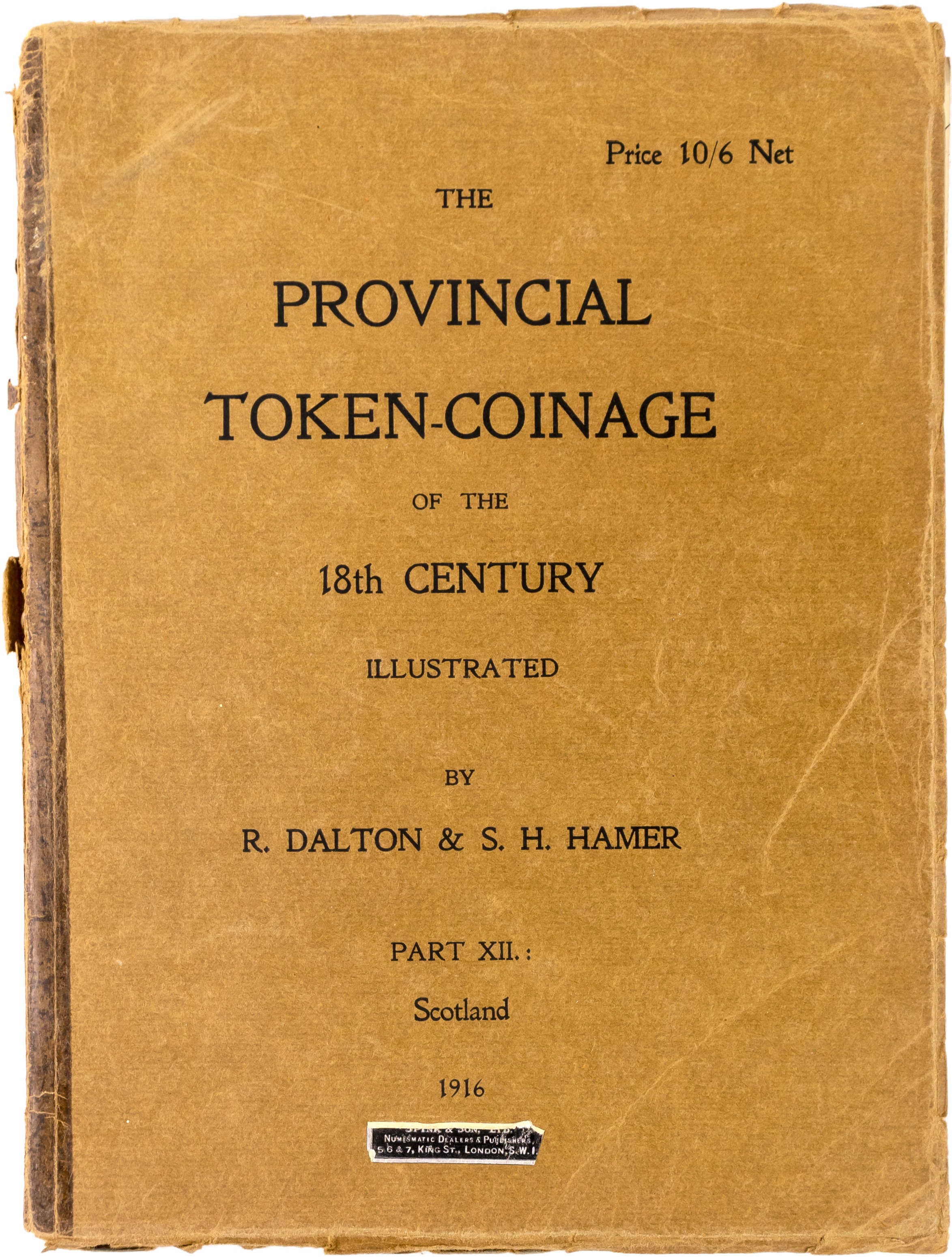 Dalton, R., and Hamer, S.H., The Provincial Token-Coinage of the 18th Century Part XII Scotland [London, 1916]…