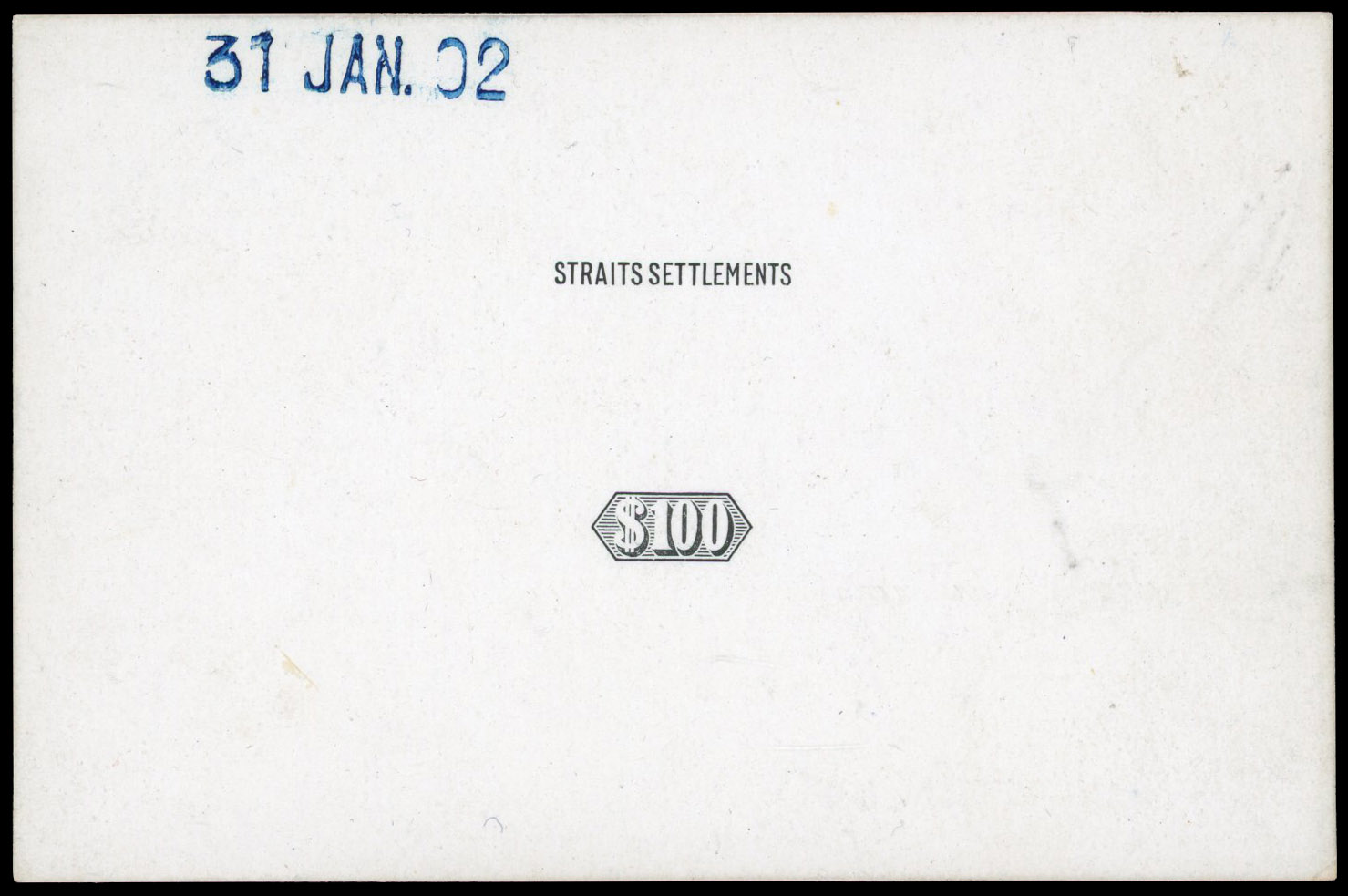Straits Settlements 1902 KEVII $100 name and duty plate die proof