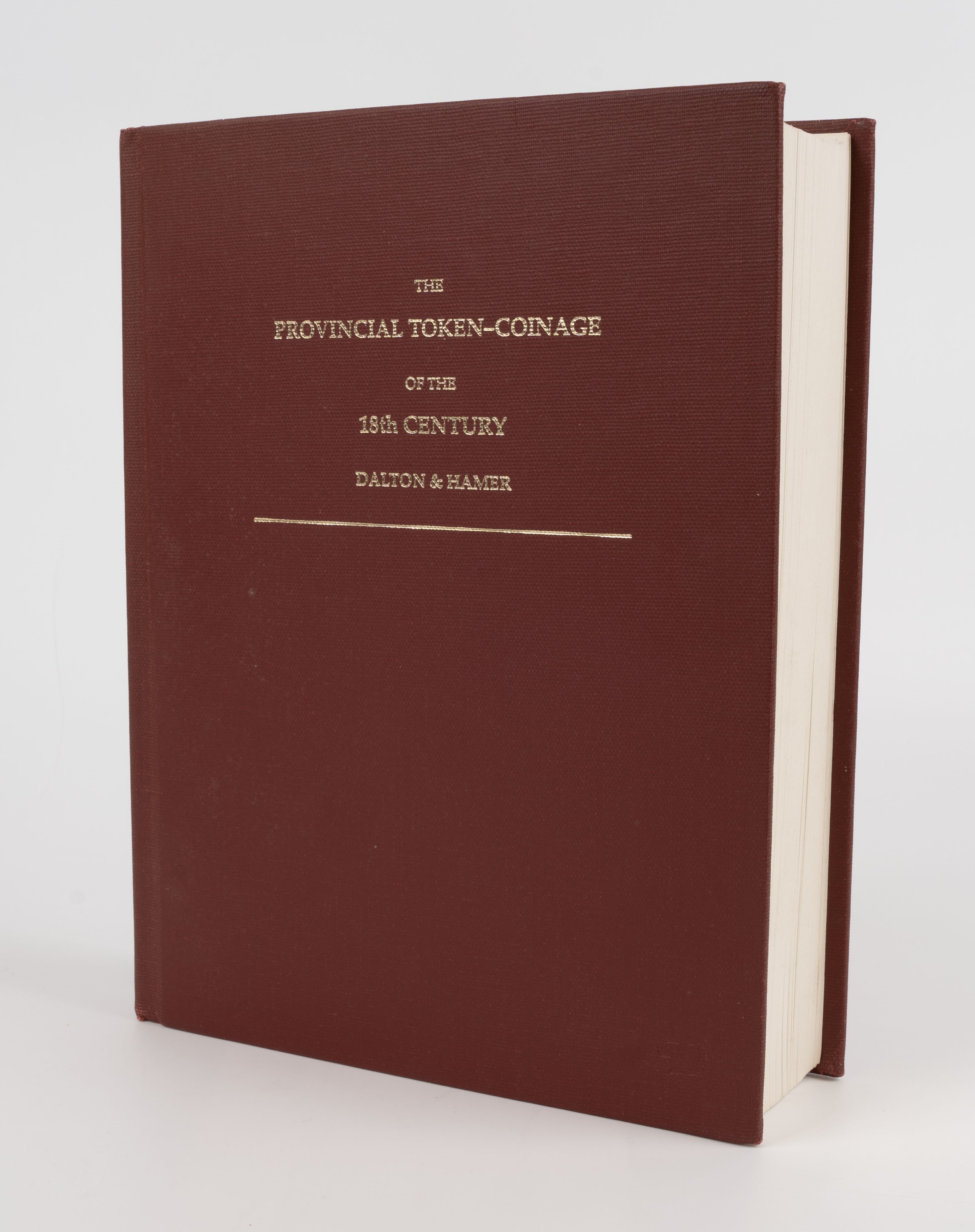 Dalton, R., and Hamer, S.H., The Provincial Token-Coinage of the 18th Century [the 1990 Davisson reprint, with prefatory …