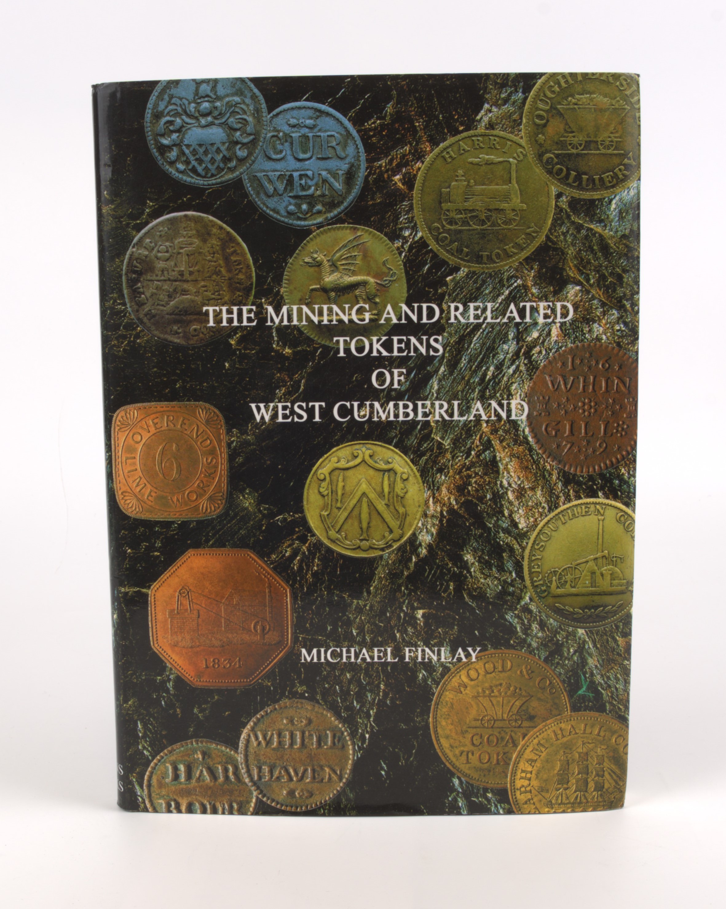 Finlay, M., The Mining and Related Tokens of West Cumberland, Penrith 2006, No. 457 of 500 copies, 196pp, illustrations  …