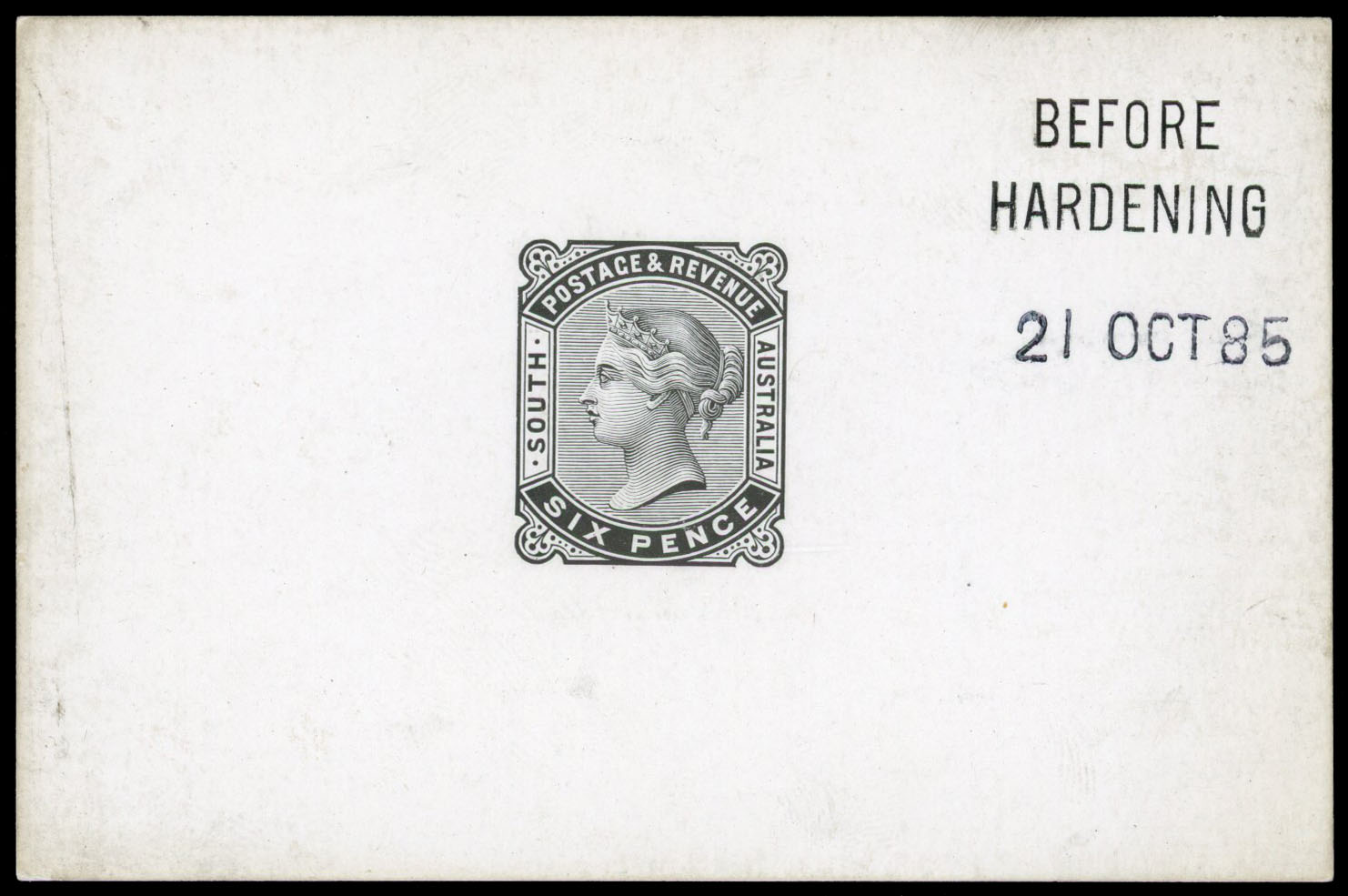1885 6d die proof in black on thick glazed card dated “21 OCT 85” and endorsed “BEFORE HARDENING”, fine.