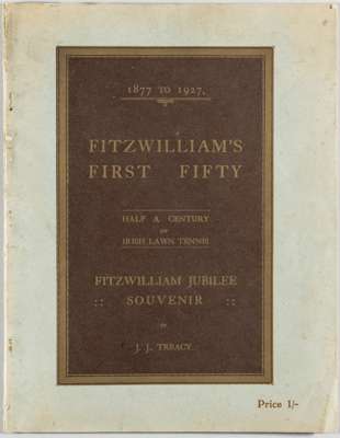 Fitzwilliam's First Fifty 1877-1927 Half a Century of Irish Lawn Tennis by J J Treacy,
 4to., wrappers, rare, wrapper bearing wear