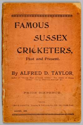 Rare cricket book "Famous Sussex Cricketers, Past & Present" by Alfred D Taylor, 
 dated August 1898 and produced by Hove Gazette Printing & Publishin