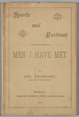 Book of 'Pastimes' headed Sports & Pastimes 'Men I have Met' 1889 by Jos. Stoddart, editor of Athletic Journal, 
 covers with photography, write-ups, 