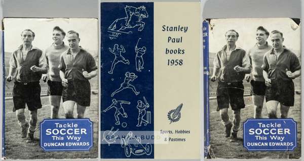 Two copies of Duncan Edwards' 1958 book "Tackle Soccer This Way",
 hardback with d/j's tears and marks to both d/j's, published by Stanley Paul & Co. 