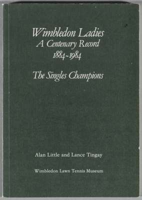 Signed Wimbledon Ladies A Centenary Record 1884-1984 The Singles Champions, by Alan Little and Lance Tingay,
 80-page with green cardcover, bearing si