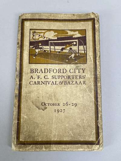 Bradford City A.F.C. Supporters Carnival & Bazaar, October 26-29, 1927, promoted in aid of the New Players' Fund, Official Handbook and Souvenir, publ
