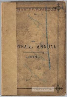 The Football Annual 1884, edited by Charles W. Alcock, published by Wright & Co.,
 seventeenth year of publication, 206-pages with card cover featurin
