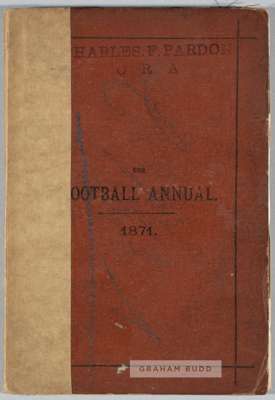 The Football Annual 1871, edited by Charles W. Alcock, published by Virtue & Co., London,
 third edition, 90-pages with hardcover, featuring hints how